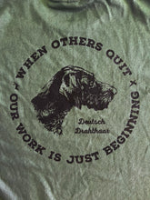 Load image into Gallery viewer, When Others Quit Deutsch Drahthaar T-Shirt
