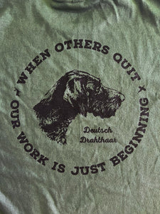 When Others Quit Deutsch Drahthaar T-Shirt