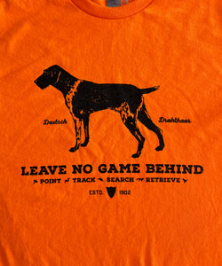 'Leave No Game Behind' Deutsch Drahthaar T-Shirt